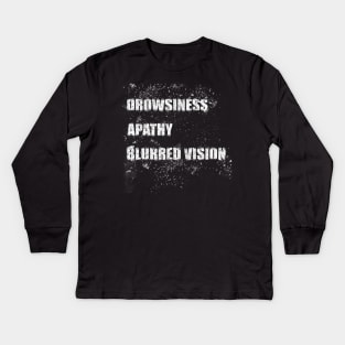Drowsiness, apathy, blurred vision Kids Long Sleeve T-Shirt